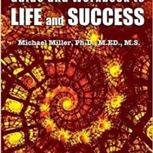 Coach Miller's Guide and Workbook to Life and Success by Michael Miller, Ph.D.